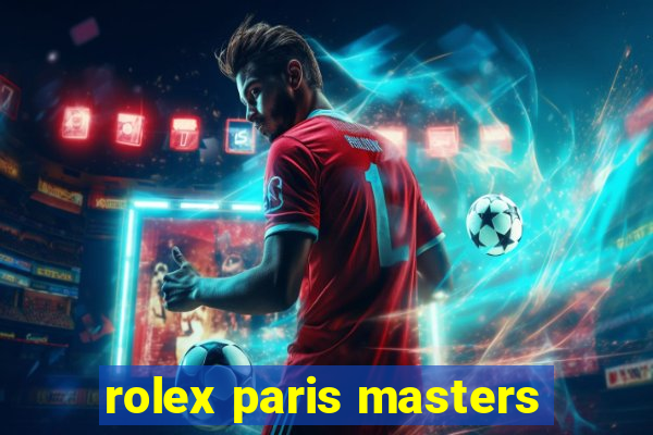 rolex paris masters