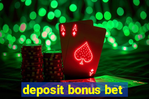 deposit bonus bet