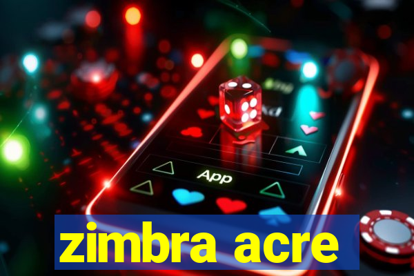 zimbra acre