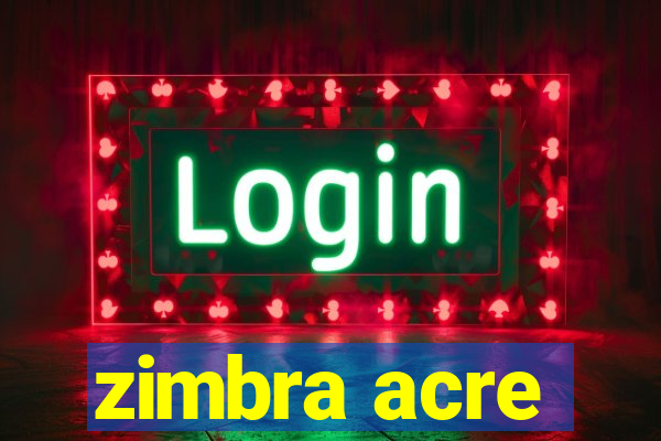 zimbra acre