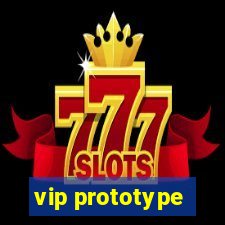 vip prototype