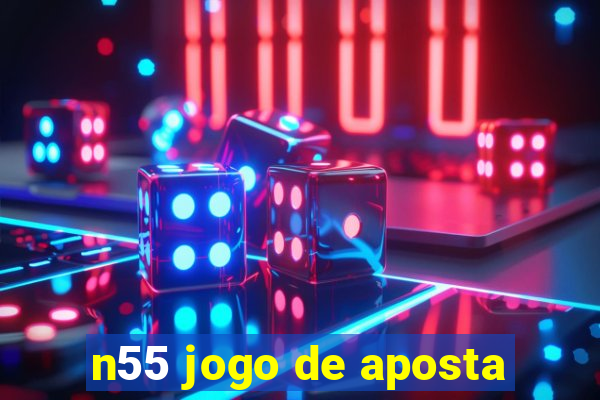 n55 jogo de aposta