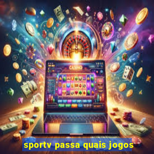 sportv passa quais jogos