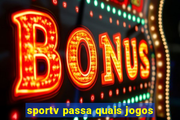 sportv passa quais jogos