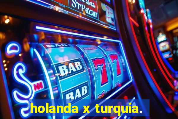 holanda x turquia.