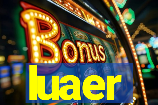 luaer