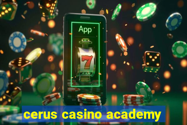 cerus casino academy