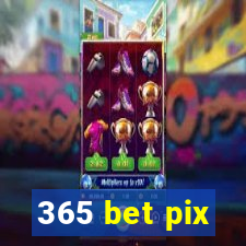 365 bet pix