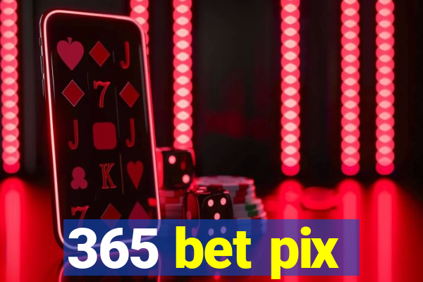 365 bet pix