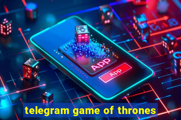 telegram game of thrones