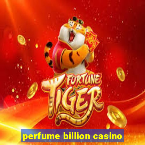 perfume billion casino