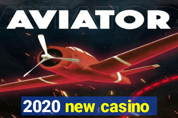 2020 new casino