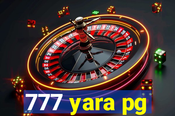 777 yara pg