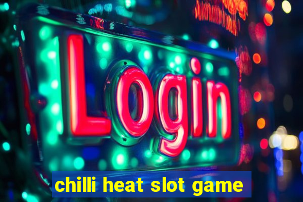 chilli heat slot game