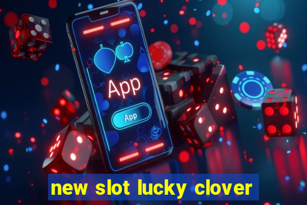 new slot lucky clover