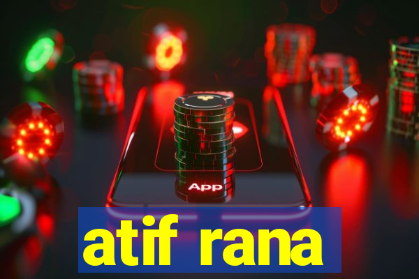 atif rana