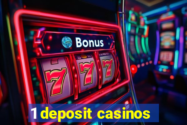 1 deposit casinos