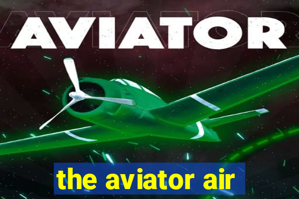 the aviator air