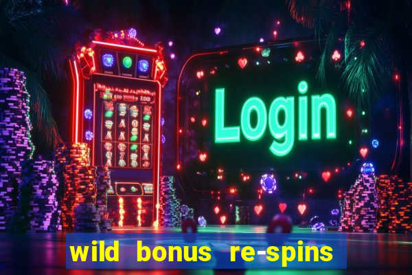 wild bonus re-spins slot free play