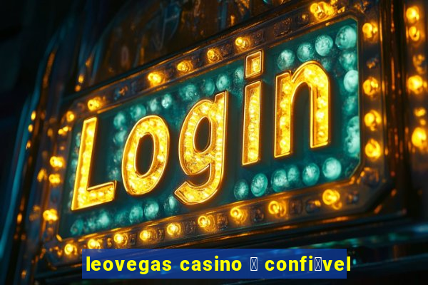 leovegas casino 茅 confi谩vel