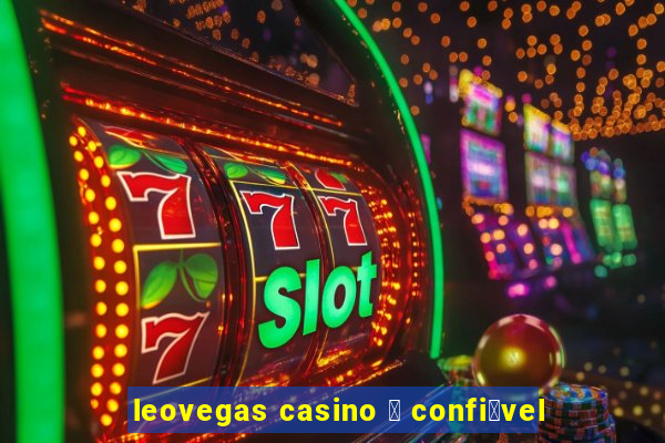 leovegas casino 茅 confi谩vel