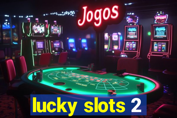 lucky slots 2