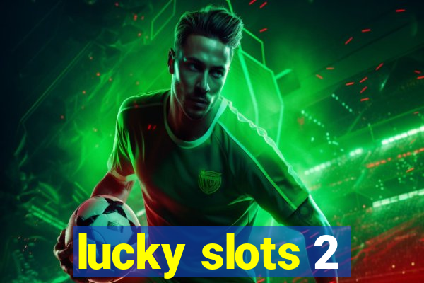 lucky slots 2