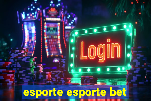 esporte esporte bet