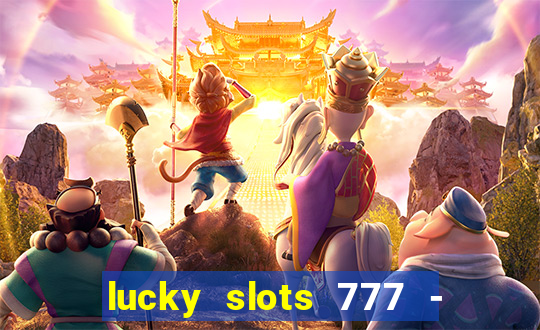 lucky slots 777 - free download