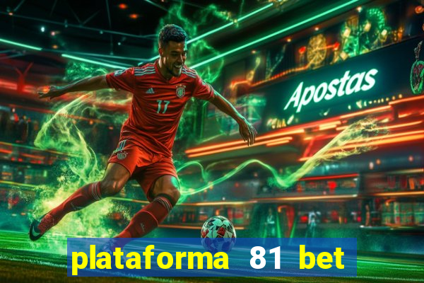 plataforma 81 bet 茅 confi谩vel