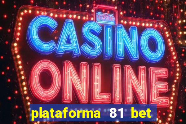 plataforma 81 bet 茅 confi谩vel