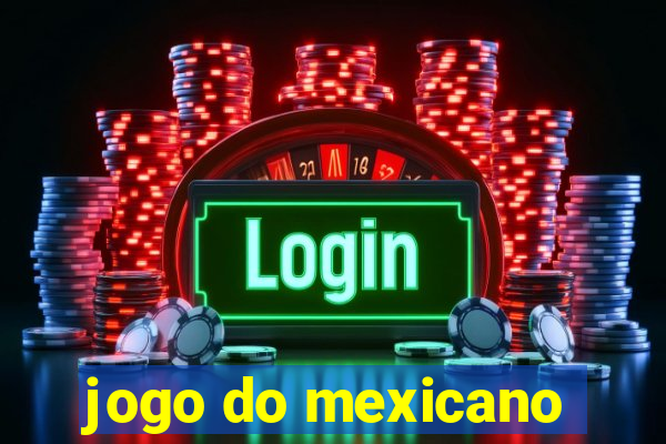 jogo do mexicano