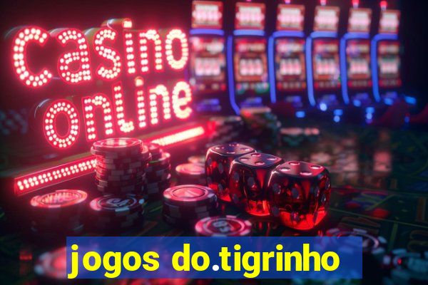 jogos do.tigrinho