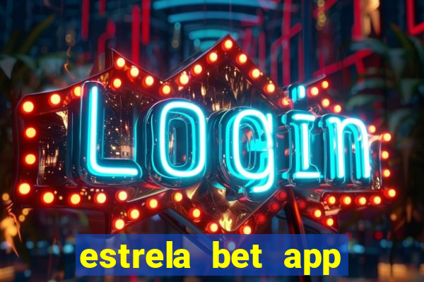 estrela bet app login entrar