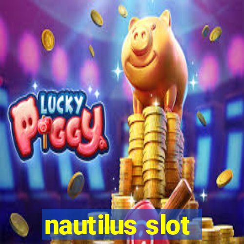 nautilus slot