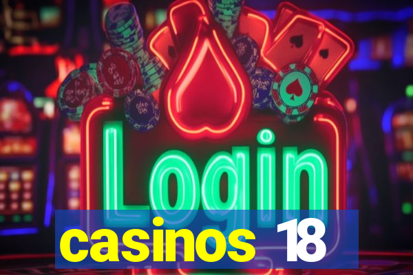 casinos 18