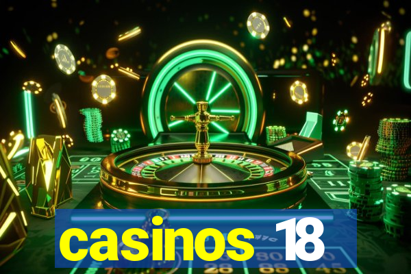 casinos 18