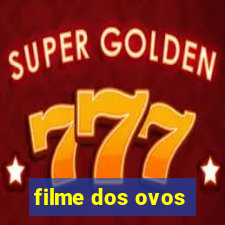 filme dos ovos