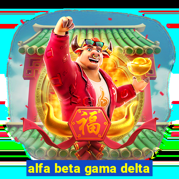 alfa beta gama delta