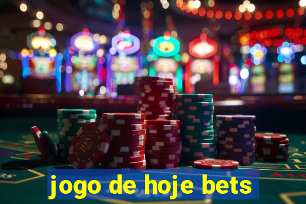 jogo de hoje bets