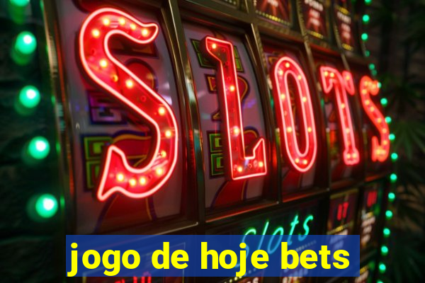 jogo de hoje bets