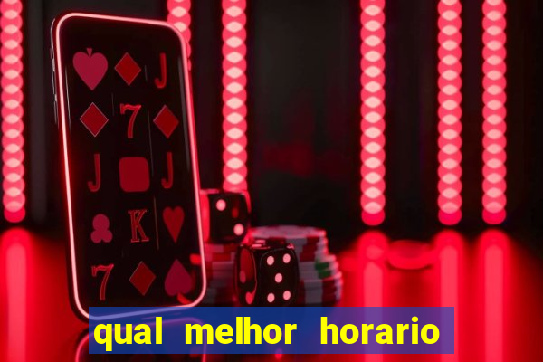 qual melhor horario para jogar no fortune tiger