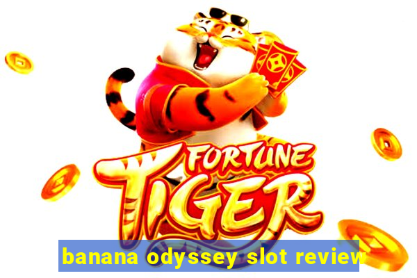 banana odyssey slot review