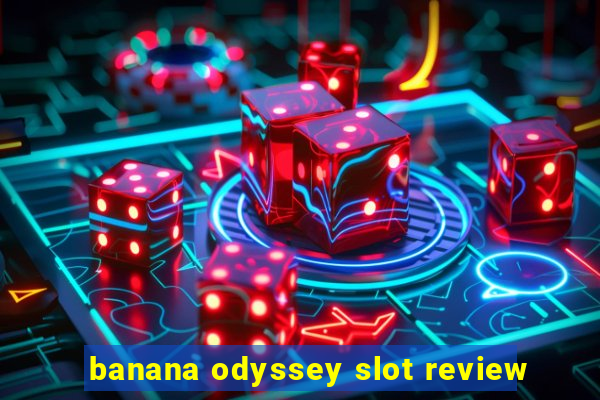 banana odyssey slot review