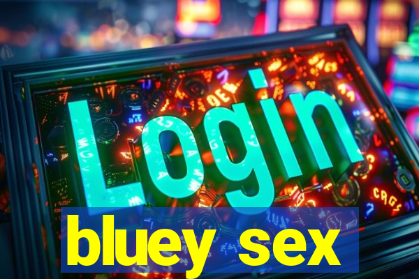 bluey sex