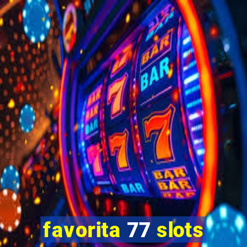 favorita 77 slots