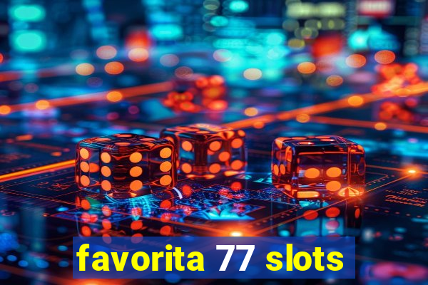 favorita 77 slots