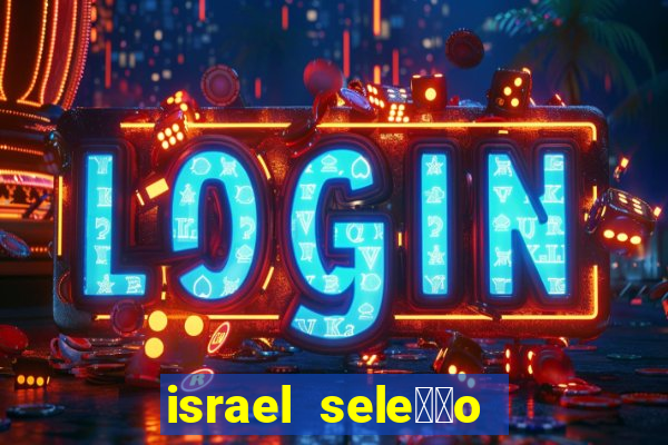 israel sele莽茫o x palestina