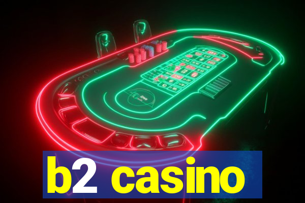 b2 casino