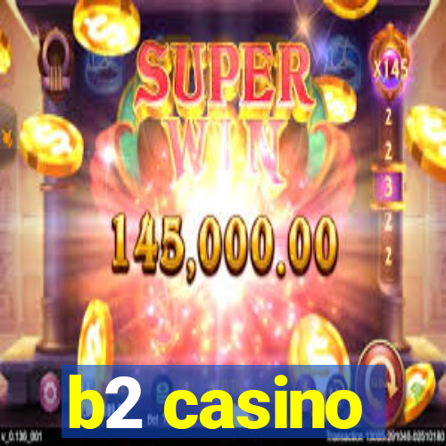 b2 casino